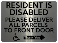 1765 RESIDENT IS DISABLED PARCELS TO FRONT DOOR RIGHT Metal Aluminium Plaque Sign