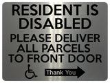 1765 RESIDENT IS DISABLED PARCELS TO FRONT DOOR RIGHT Metal Aluminium Plaque Sign