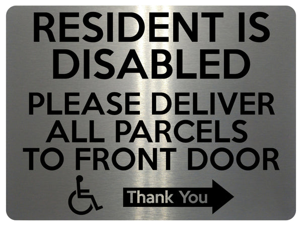 1765 RESIDENT IS DISABLED PARCELS TO FRONT DOOR RIGHT Metal Aluminium Plaque Sign