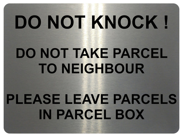 1626 DO NOT KNOCK TAKE PARCEL TO NEIGHBOUR PARCEL BOX Metal Aluminium Plaque Sign