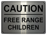 569 CAUTION FREE RANGE CHILDREN Funny Metal Aluminium Plaque Sign Door House Room Wall