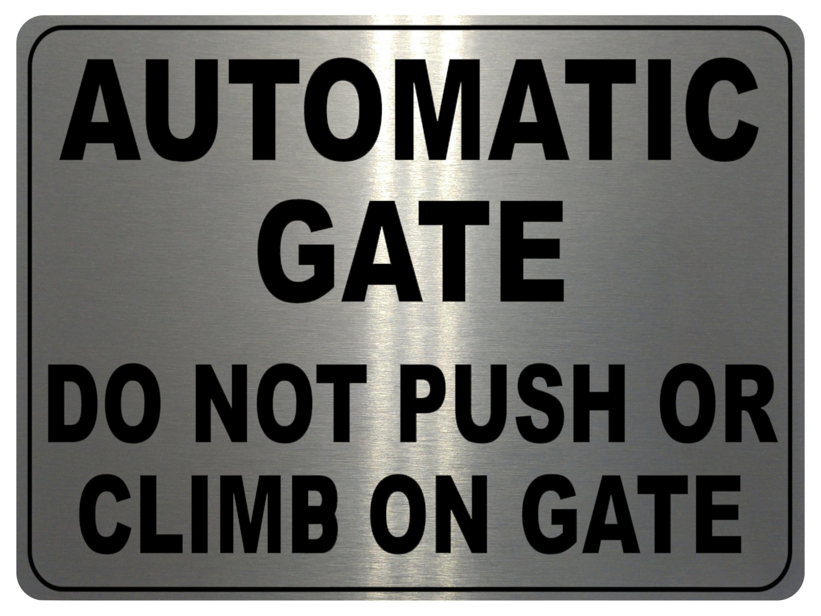 736 AUTOMATIC GATE DO NOT PUSH OR CLIMB Metal Aluminium Plaque Sign House Office