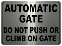 736 AUTOMATIC GATE DO NOT PUSH OR CLIMB Metal Aluminium Plaque Sign House Office