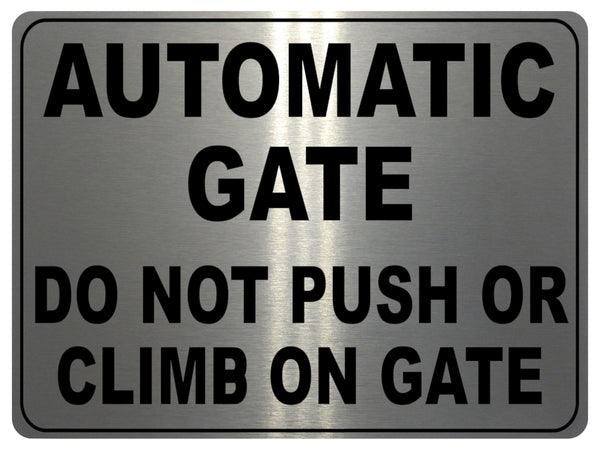 736 AUTOMATIC GATE DO NOT PUSH OR CLIMB Metal Aluminium Plaque Sign House Office