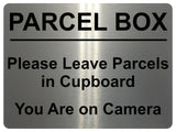 1718 PARCEL BOX Leave Parcel in Cupboard, You Are on Camera Metal Aluminium Plaque Sign