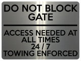 1622 DO NOT BLOCK GATE ACCESS NEEDED AT ALL TIMES 24/7 Metal Aluminium Plaque Sign