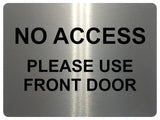 1730 NO ACCESS PLEASE USE FRONT DOOR Metal Aluminium Plaque Sign