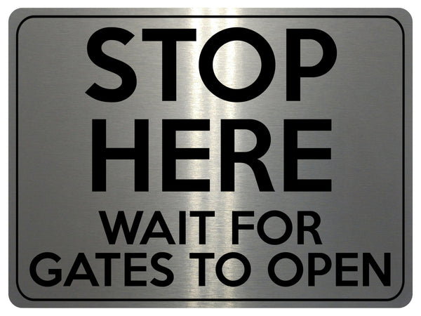 1810 STOP HERE WAIT FOR GATES TO OPEN Metal Aluminium Plaque Sign