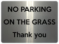 1671 NO PARKING ON THE GRASS Thank you Metal Aluminium Plaque Sign