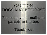 AL028 CAUTION DOGS MAY BE LOOSE Parcels Mail Metal Aluminium Plaque Sign Door