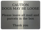 AL028 CAUTION DOGS MAY BE LOOSE Parcels Mail Metal Aluminium Plaque Sign Door