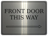 876 FRONT DOOR THIS WAY ARROW RIGHT Metal Aluminium Plaque Sign Door House Office Gate