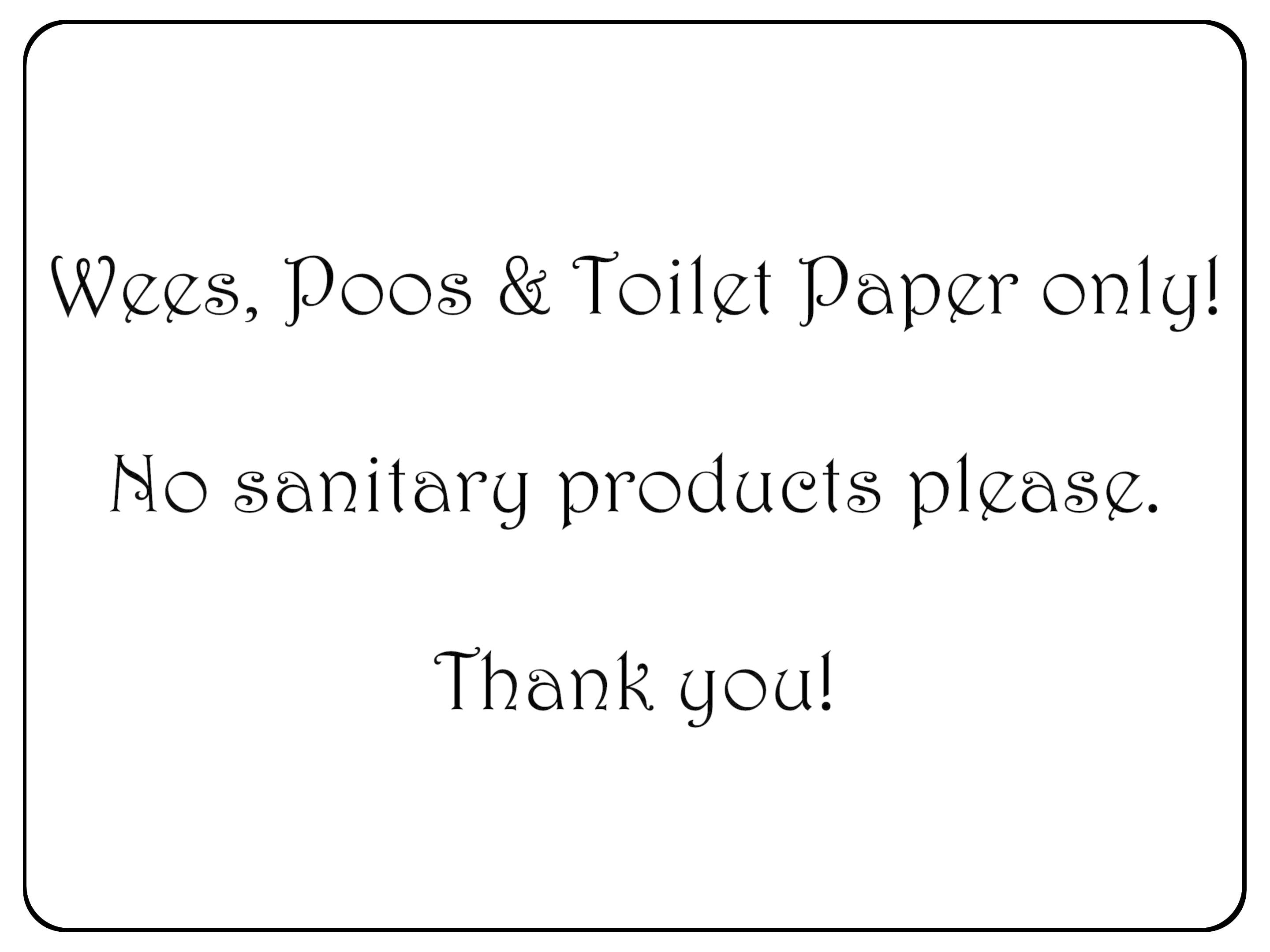 1058 Wees, Poos & Toilet Paper Only! No Sanitary Products Metal Aluminium Plaque Sign Door