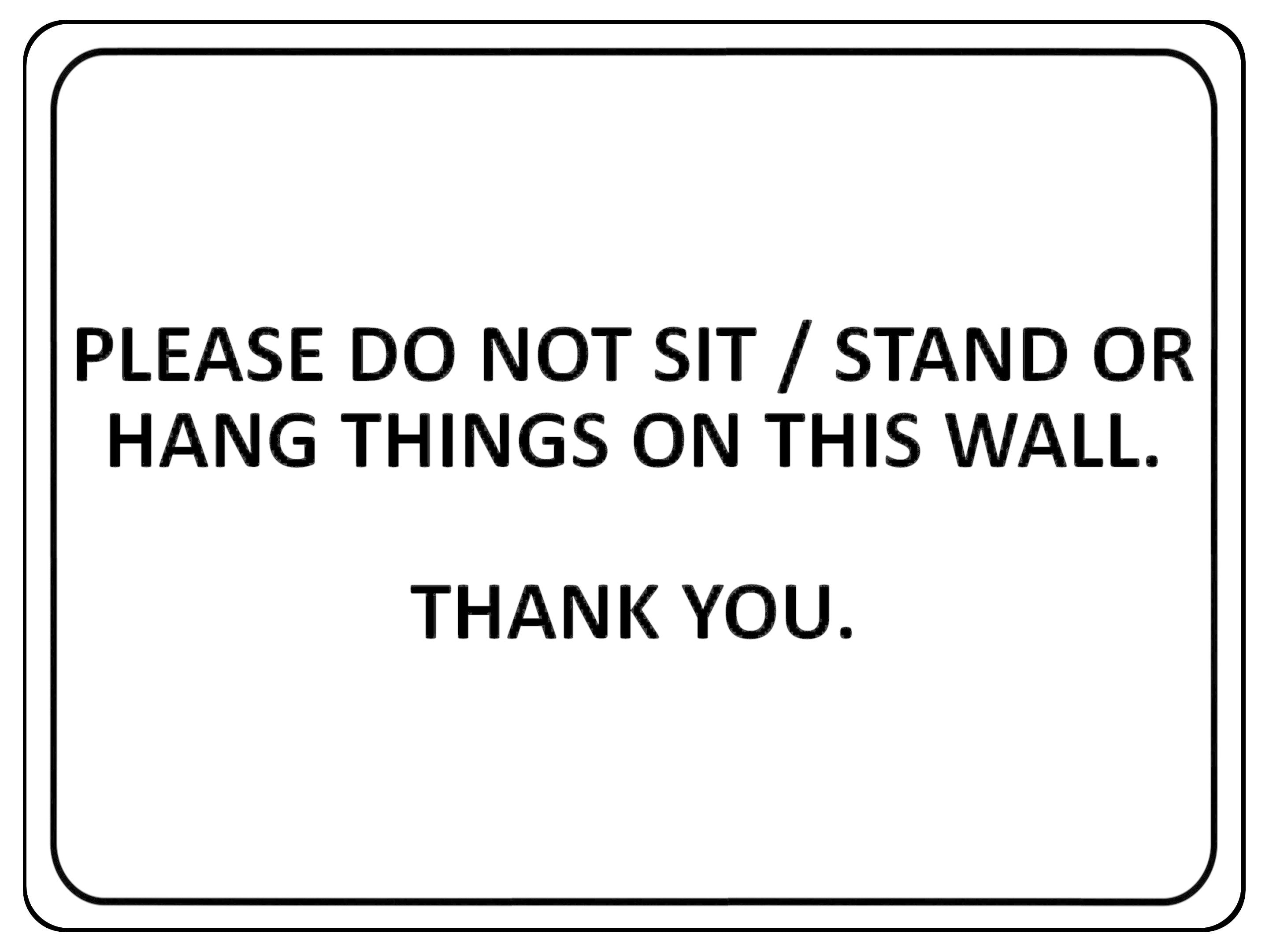 1053 PLEASE DO NOT SIT STAND OR HANG THINGS ON THIS WALL Metal Aluminium Plaque Sign