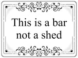 1223 THIS IS A BAR NOT A SHED Metal Aluminium Plaque Sign Door Gate House Garden