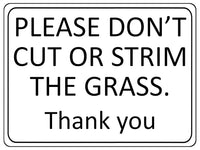 1247 PLEASE DON'T CUT OR STRIM THE GRASS Metal Aluminium Plaque Sign Garden