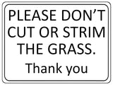 1247 PLEASE DON'T CUT OR STRIM THE GRASS Metal Aluminium Plaque Sign Garden