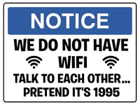 504 Funny WE DO NOT HAVE WIFI Metal Aluminium Plaque Sign Door House Office Pub