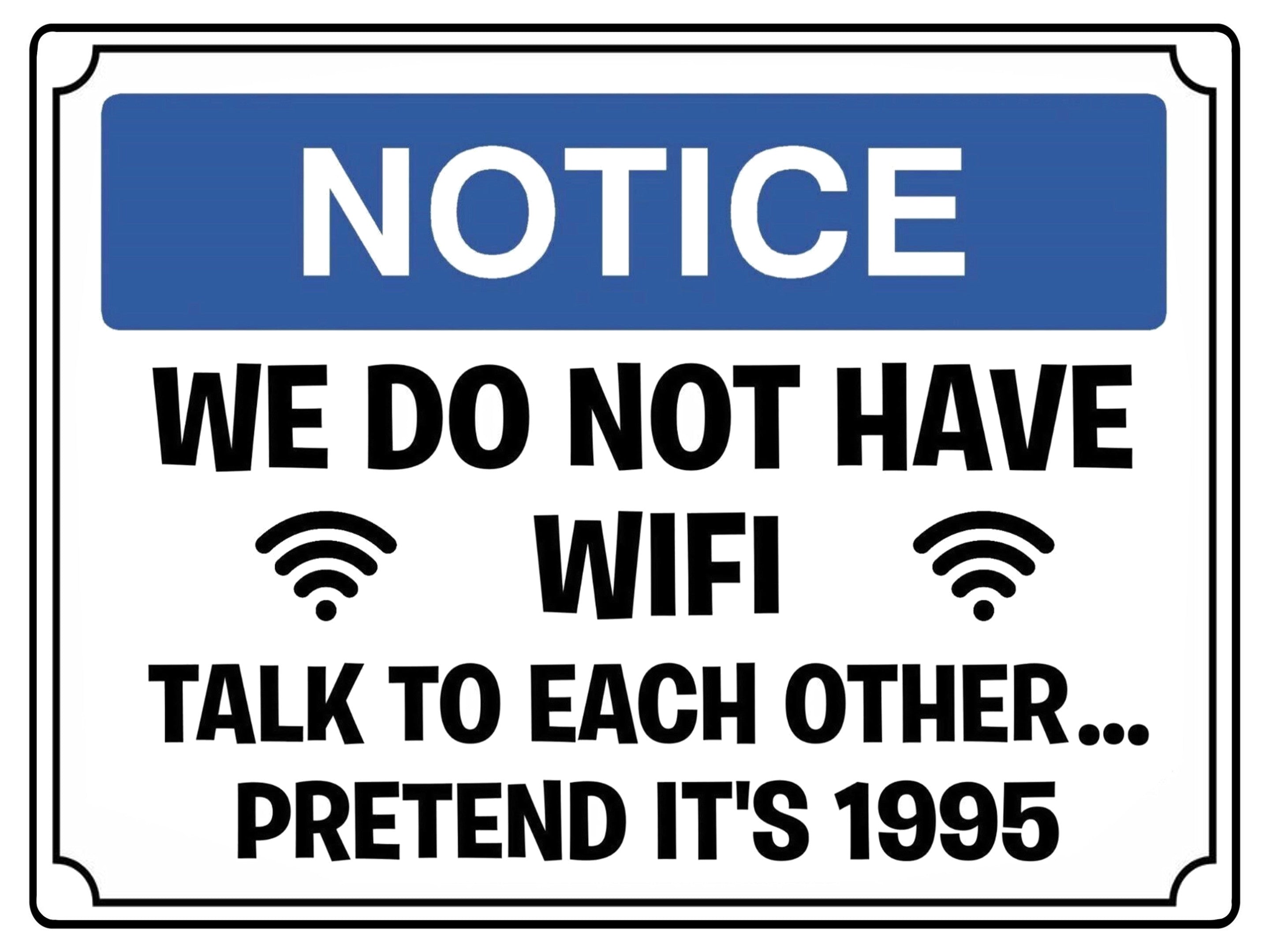 505 Funny WE DO NOT HAVE WIFI Metal Aluminium Plaque Sign Door House Office Pub