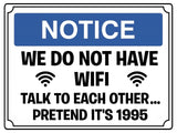 505 Funny WE DO NOT HAVE WIFI Metal Aluminium Plaque Sign Door House Office Pub