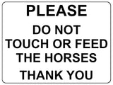 691 PLEASE DO NOT TOUCH OR FEED THE HORSES Metal Aluminium Door Sign Plaque Stable Pony