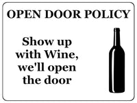 846 OPEN DOOR POLICY Show up with Wine Funny Metal Aluminium Plaque Sign House