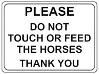 692 PLEASE DO NOT TOUCH OR FEED THE HORSES Metal Aluminium Door Sign Plaque Stable Pony