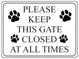 1172 PLEASE KEEP THIS GATE CLOSED AT ALL TIMES Metal Aluminium Plaque Sign Door House Garden