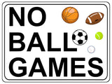 1194 NO BALL GAMES Metal Aluminium Plaque Sign For Door Gate Wall House Office