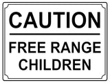 569 CAUTION FREE RANGE CHILDREN Funny Metal Aluminium Plaque Sign Door House Room Wall