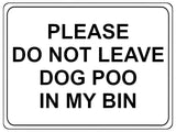 1146 DO NOT LEAVE DOG POO IN MY BIN Metal Aluminium Plaque Sign House Garden