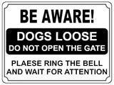 721 BE AWARE! DOGS LOOSE DO NOT OPEN THE GATE RING THE BELL Metal Aluminium Sign Plaque House