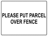 556 PLEASE PUT PARCEL OVER FENCE Metal Aluminium Plaque Sign Door House Office