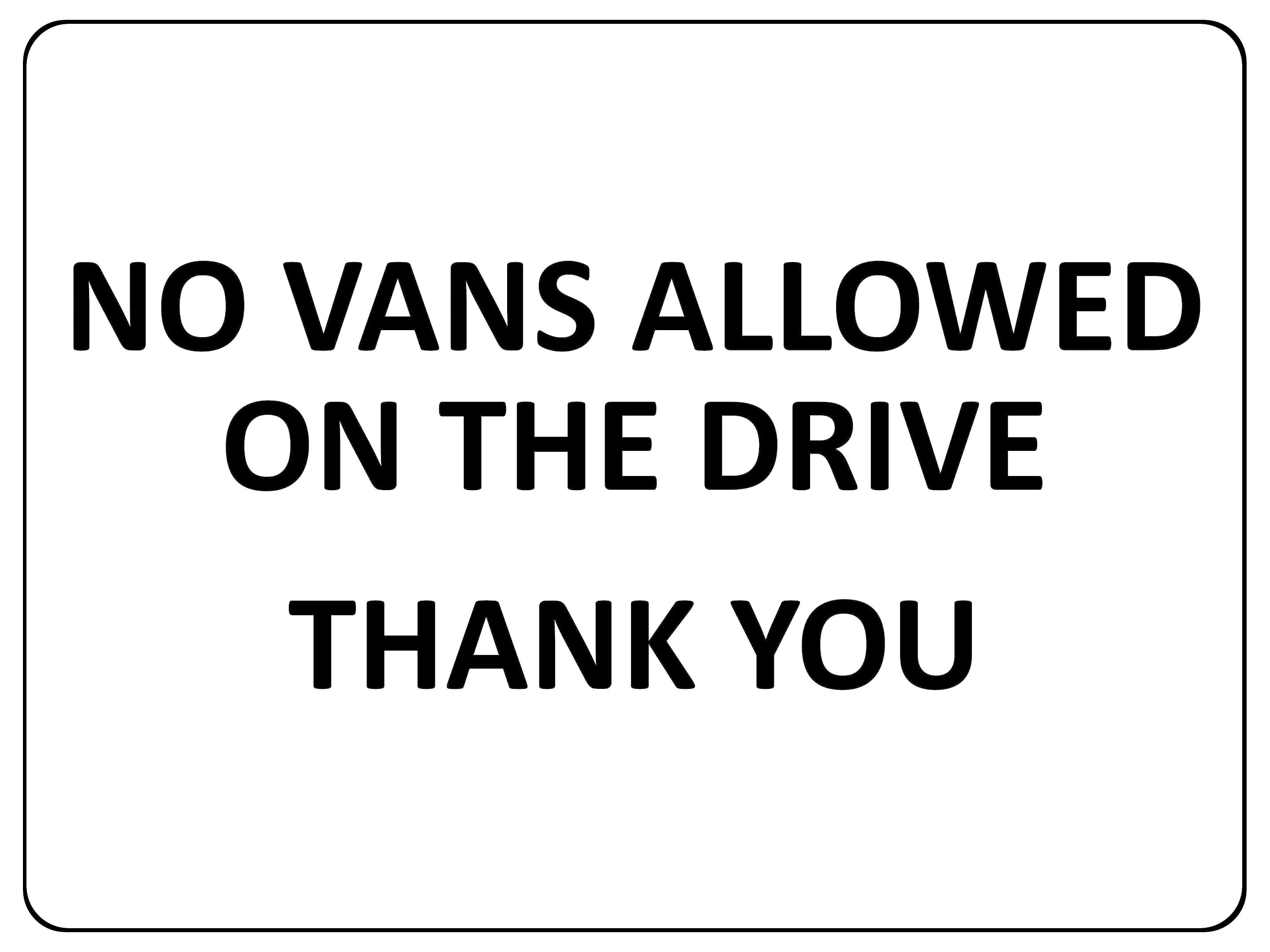 1100 NO VANS ALLOWED ON THE DRIVE Metal Aluminium Plaque Sign Door Gate House