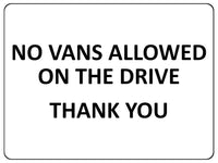 1100 NO VANS ALLOWED ON THE DRIVE Metal Aluminium Plaque Sign Door Gate House