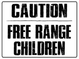 568 CAUTION FREE RANGE CHILDREN Funny Metal Aluminium Plaque Sign Door House Room Wall