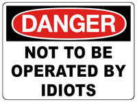 797 NOT TO BE OPERATED BY IDIOTS Funny Metal Aluminium Plaque Sign House