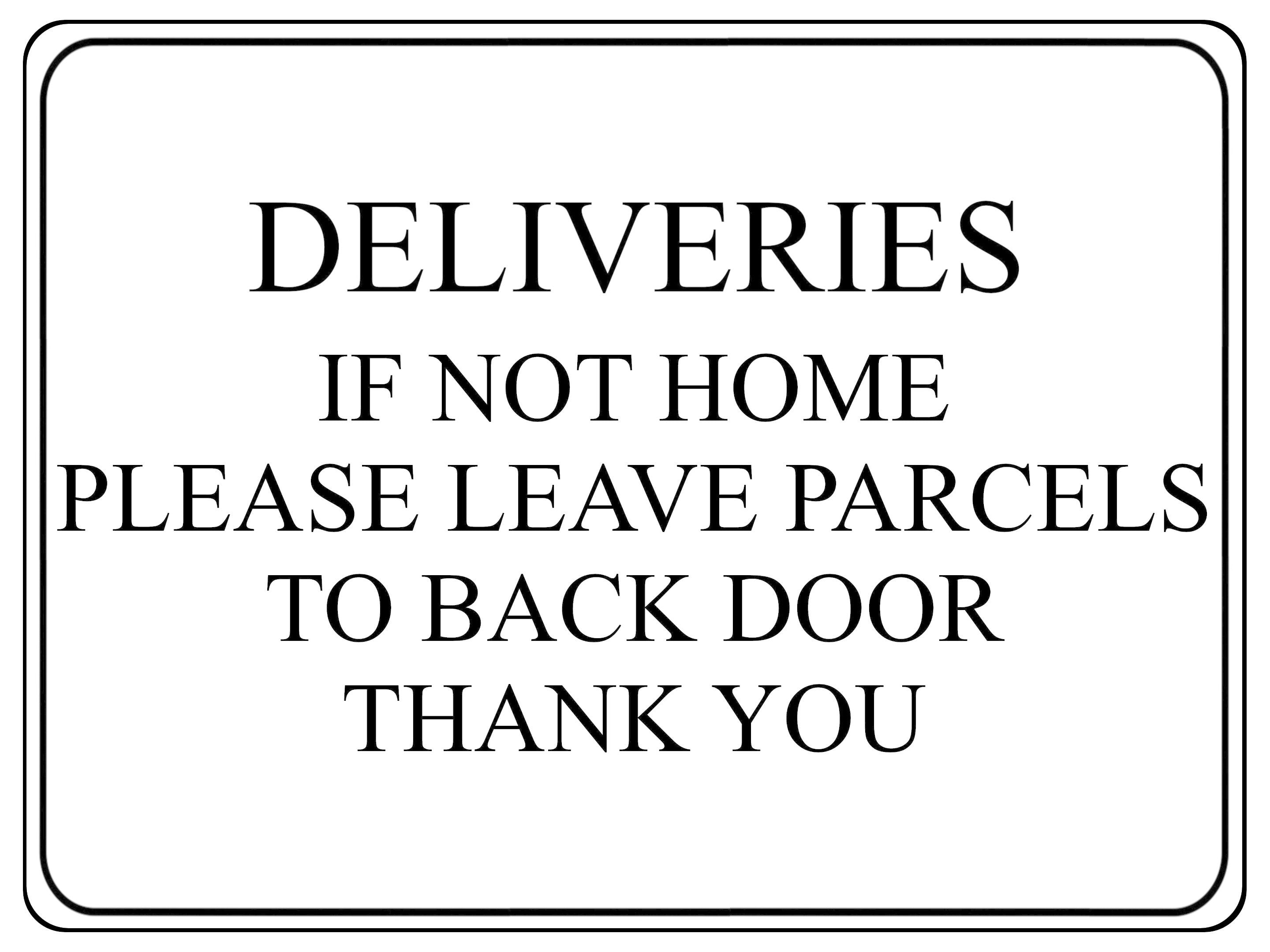 725 DELIVERIES IF NOT HOME LEAVE PARCELS TO BACK DOOR Metal Aluminium Sign Plaque House