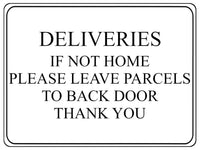 725 DELIVERIES IF NOT HOME LEAVE PARCELS TO BACK DOOR Metal Aluminium Sign Plaque House