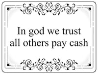 1149 In god we trust all others pay cash Metal Aluminium Plaque Sign Door House