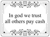 1149 In god we trust all others pay cash Metal Aluminium Plaque Sign Door House