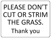 1246 PLEASE DON'T CUT OR STRIM THE GRASS Metal Aluminium Plaque Sign Garden