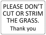 1246 PLEASE DON'T CUT OR STRIM THE GRASS Metal Aluminium Plaque Sign Garden