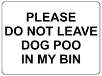 1145 DO NOT LEAVE DOG POO IN MY BIN Metal Aluminium Plaque Sign House Garden