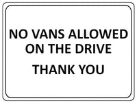 1101 NO VANS ALLOWED ON THE DRIVE Metal Aluminium Plaque Sign Door Gate House