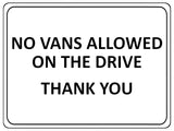 1101 NO VANS ALLOWED ON THE DRIVE Metal Aluminium Plaque Sign Door Gate House