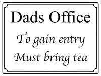 517 Dads Office To gain entry Must bring tea Metal Aluminium Door Sign Plaque House