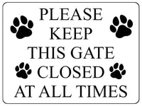 1171 PLEASE KEEP THIS GATE CLOSED AT ALL TIMES Metal Aluminium Plaque Sign Door House Garden