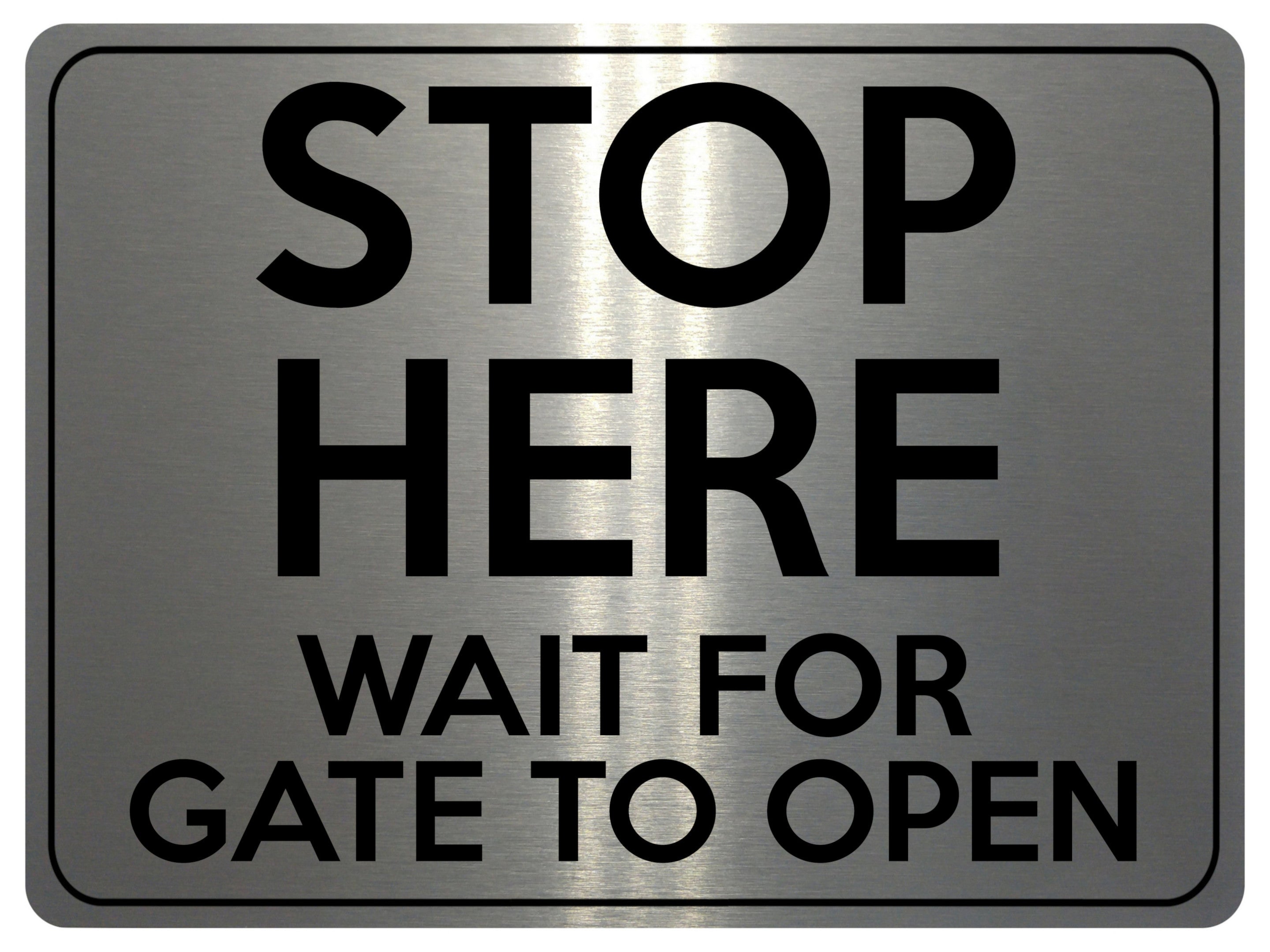 1809 STOP HERE WAIT FOR GATE TO OPEN Metal Aluminium Plaque Sign