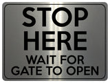 1809 STOP HERE WAIT FOR GATE TO OPEN Metal Aluminium Plaque Sign